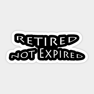 Retired Not Expired Sticker